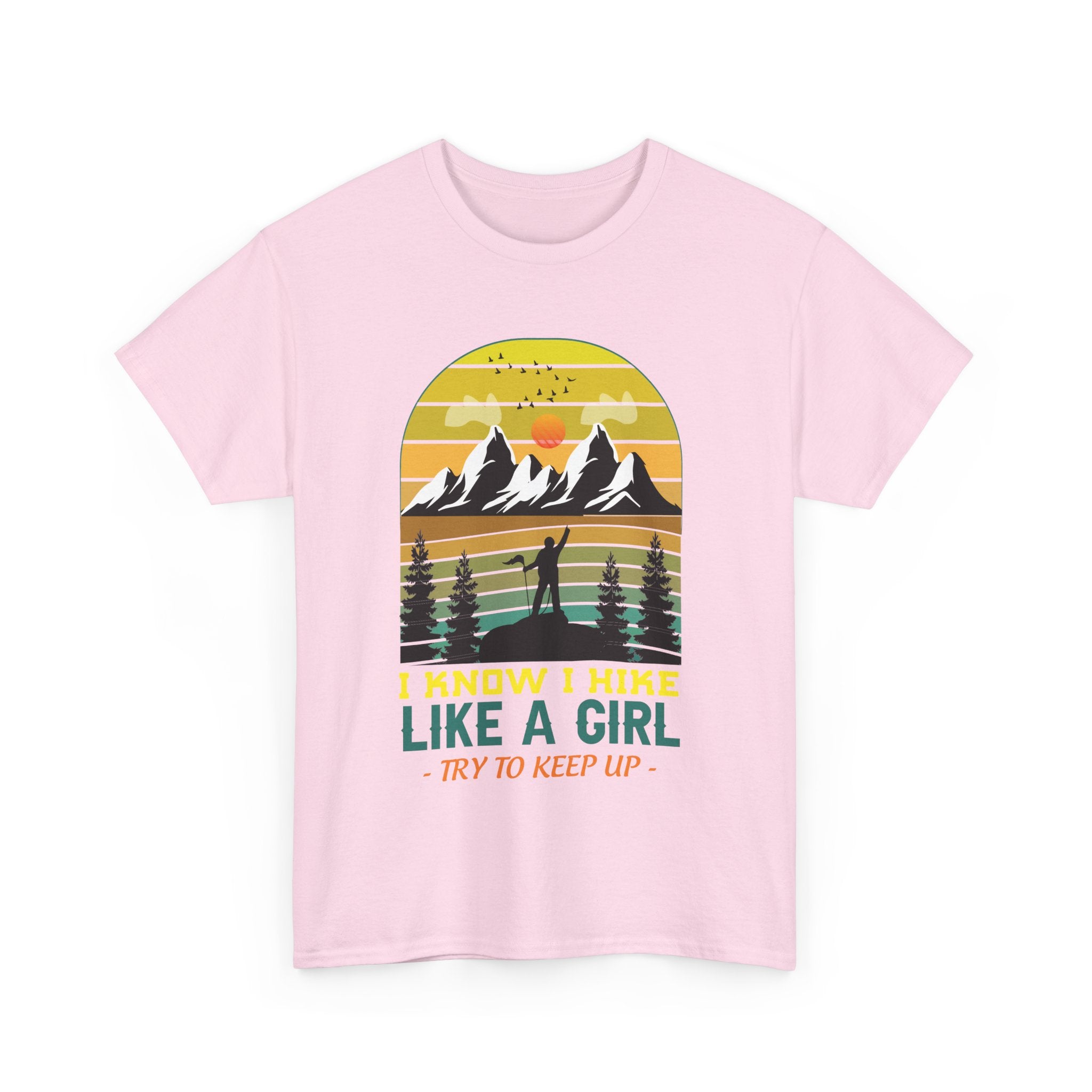 Hike Like a Girl Adventure Spirit Graphic Tee - I Know I Hike Like A Girl Try to Keep Up (Gildan Heavy Weight Tee more size/color options)