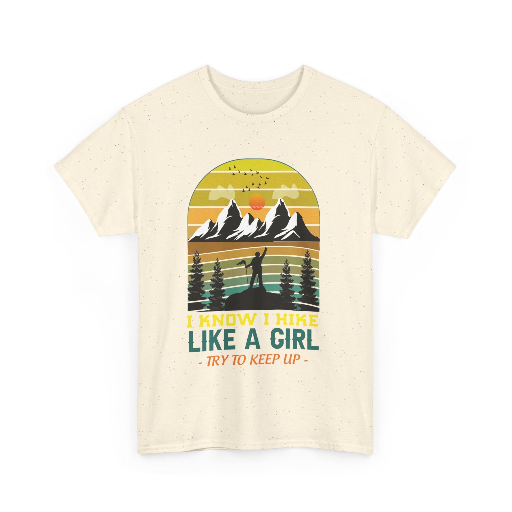 Hike Like a Girl Adventure Spirit Graphic Tee - I Know I Hike Like A Girl Try to Keep Up (Gildan Heavy Weight Tee more size/color options)