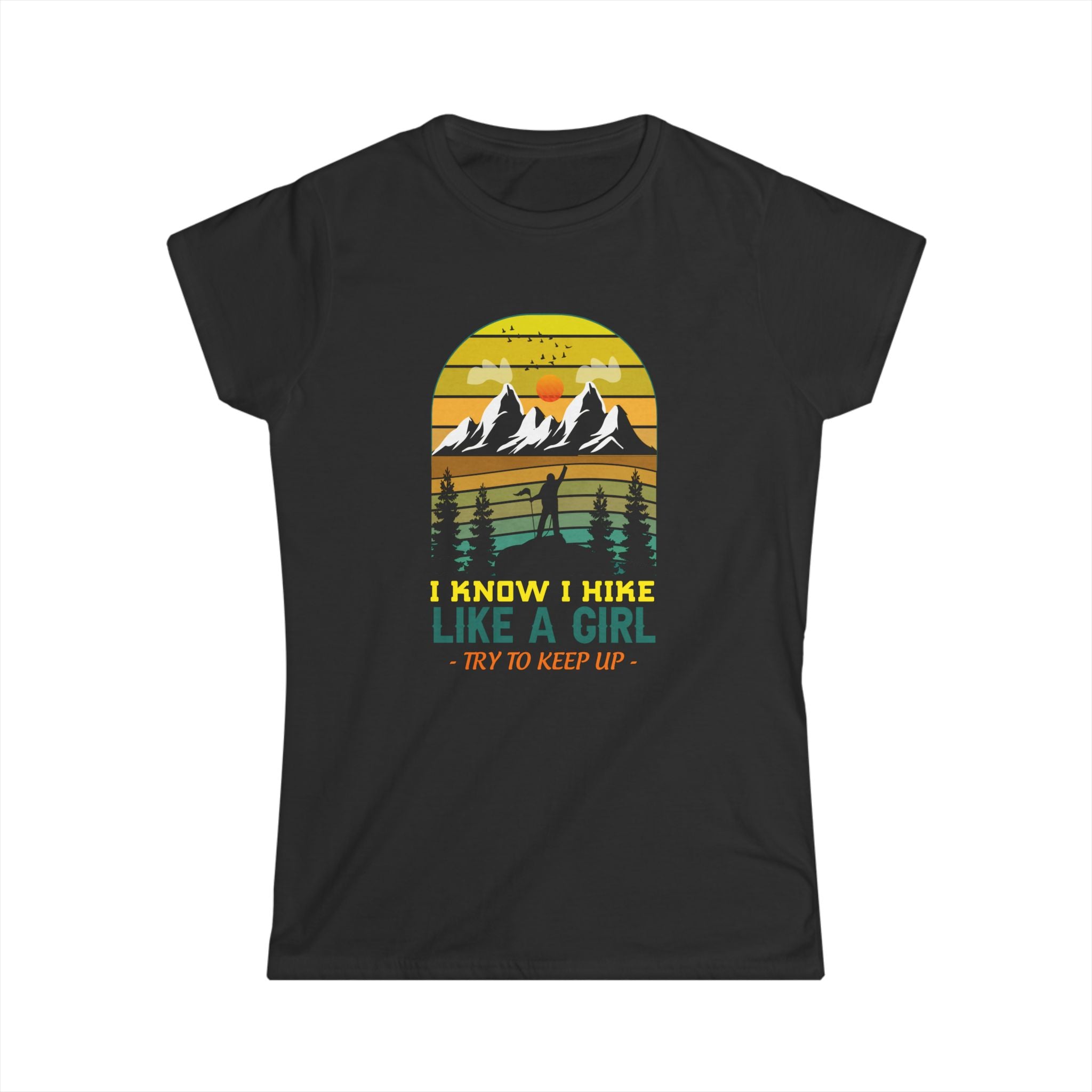 Hike Like a Girl Women's Adventure Tee - I Know I Hike Like a Girl; Try to Keep Up