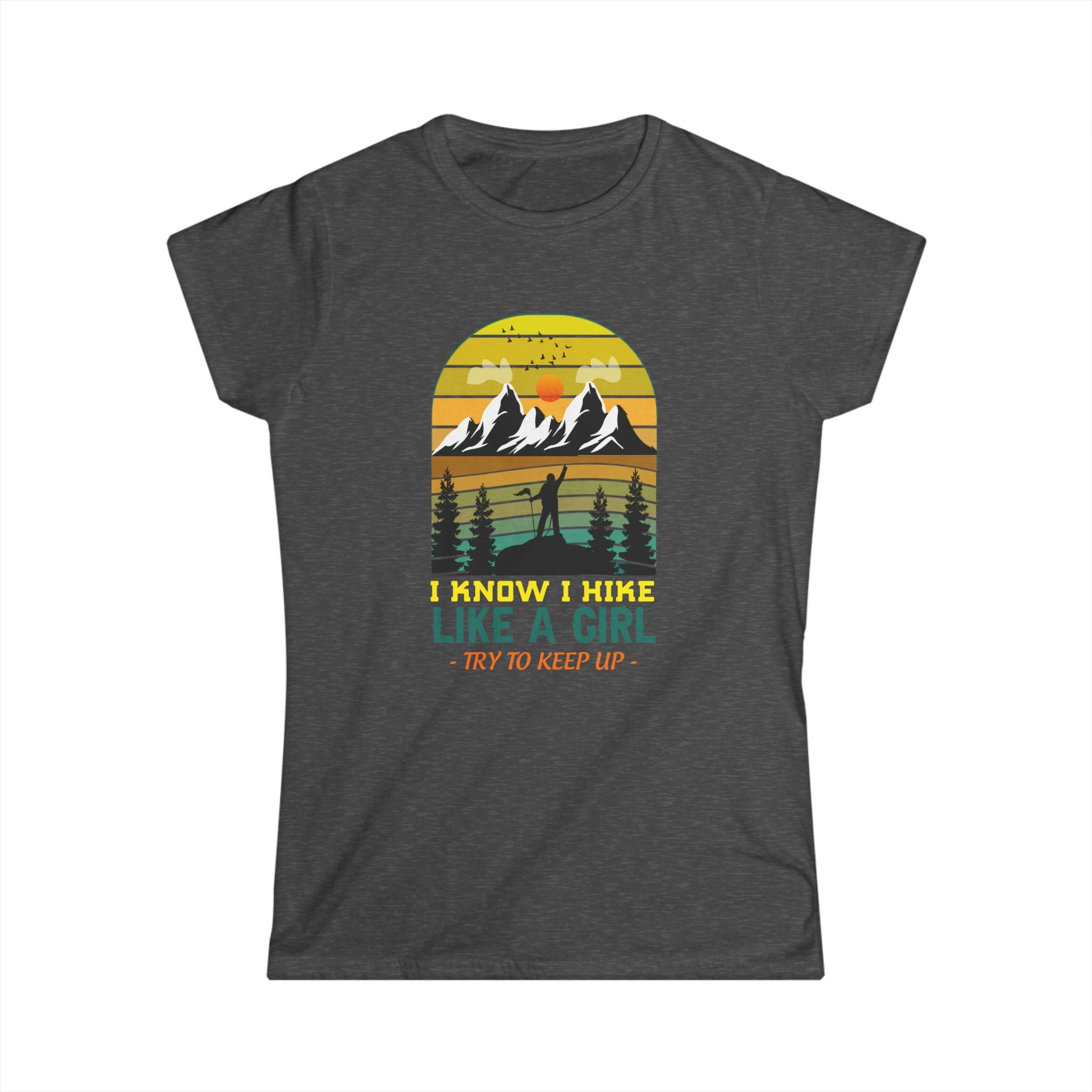 Hike Like a Girl Women's Adventure Tee - I Know I Hike Like a Girl; Try to Keep Up