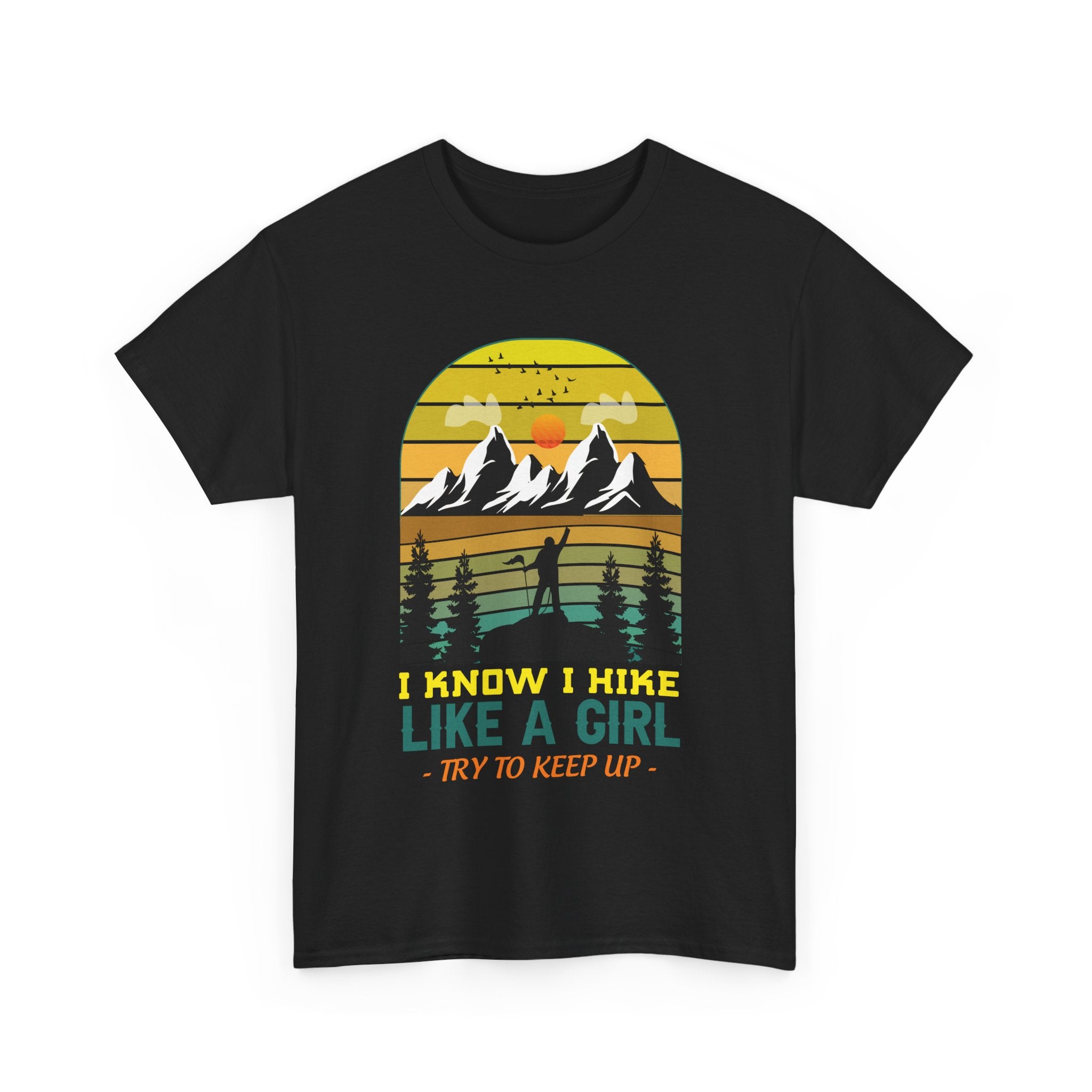 Hike Like a Girl Adventure Spirit Graphic Tee - I Know I Hike Like A Girl Try to Keep Up (Gildan Heavy Weight Tee more size/color options)