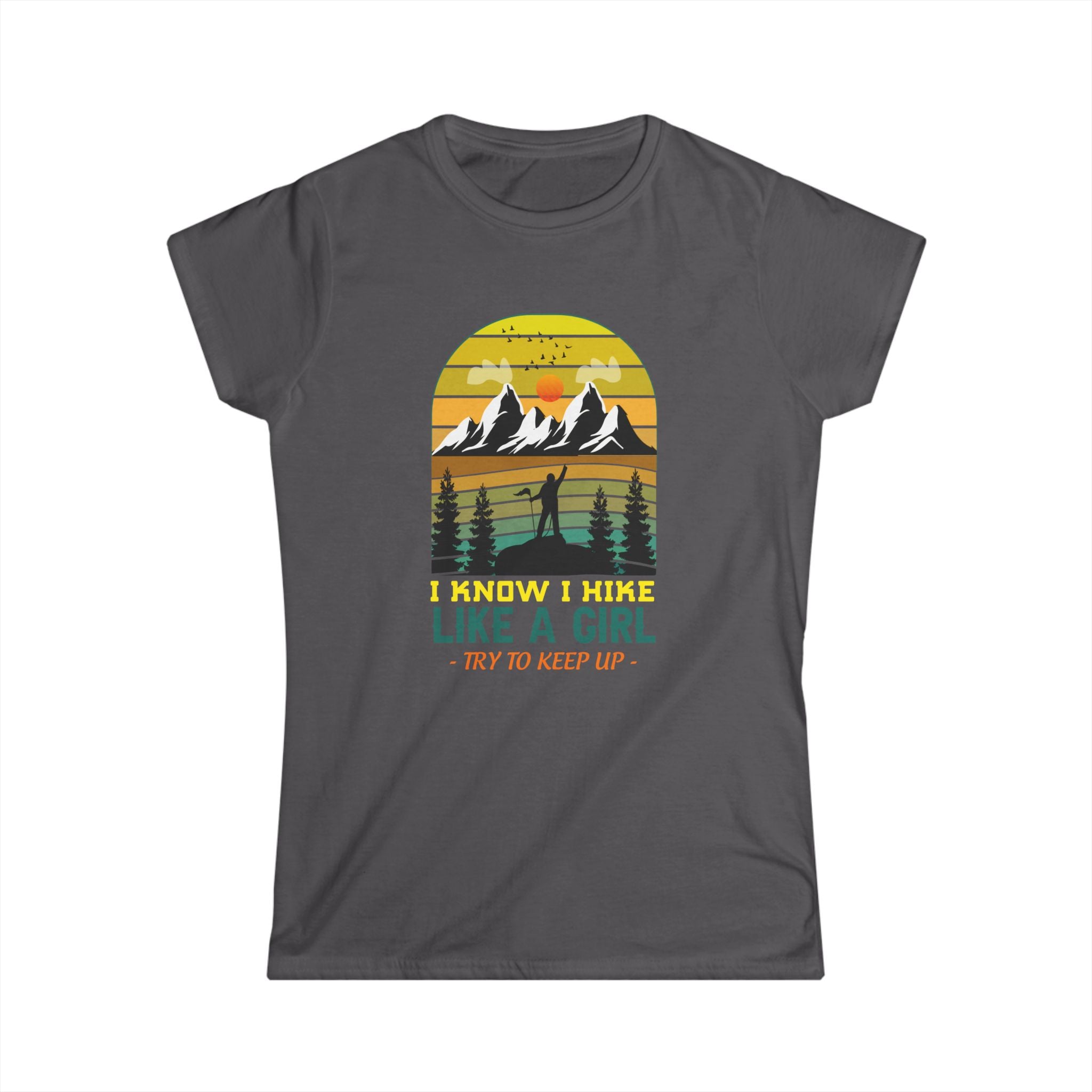 Hike Like a Girl Women's Adventure Tee - I Know I Hike Like a Girl; Try to Keep Up