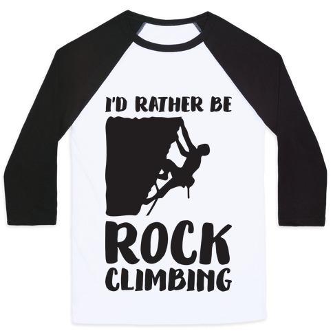I'D RATHER BE ROCK CLIMBING UNISEX CLASSIC BASEBALL TEE