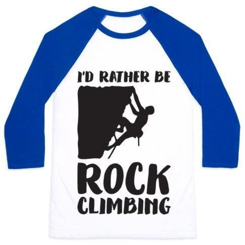 I'D RATHER BE ROCK CLIMBING UNISEX CLASSIC BASEBALL TEE