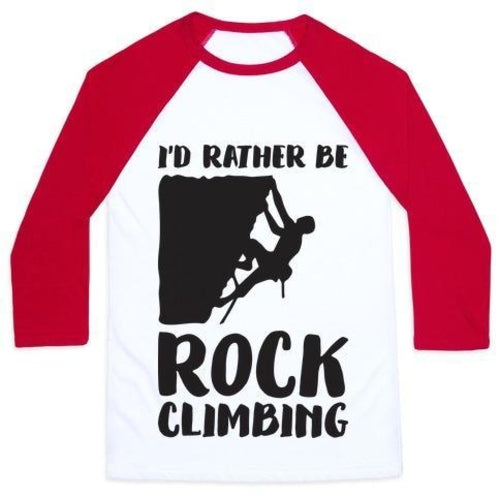 I'D RATHER BE ROCK CLIMBING UNISEX CLASSIC BASEBALL TEE