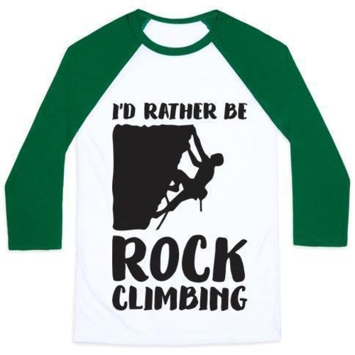 I'D RATHER BE ROCK CLIMBING UNISEX CLASSIC BASEBALL TEE